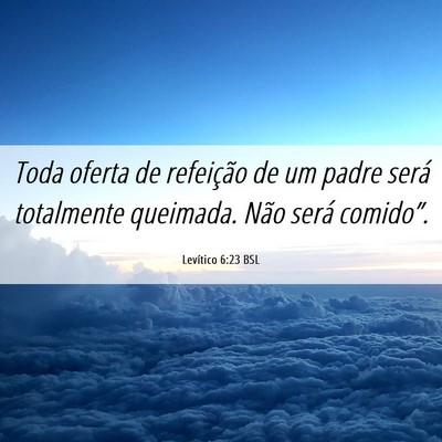 Picture 06 - Levítico 6:23 BSL - Toda oferta de refeição de um padre será - Bible Verse Picture