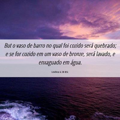 Picture 06 - Levítico 6:28 BSL - But o vaso de barro no qual foi cozido será - Bible Verse Picture