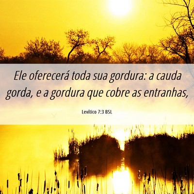 Picture 06 - Levítico 7:3 BSL - Ele oferecerá toda sua gordura: a cauda gorda, e - Bible Verse Picture