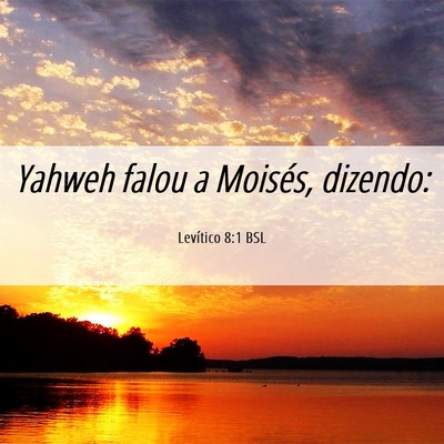 Picture 06 - Levítico 8:1 BSL - Yahweh falou a Moisés, - Bible Verse Picture