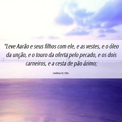 Picture 06 - Levítico 8:2 BSL - “Leve Aarão e seus filhos com ele, e as - Bible Verse Picture