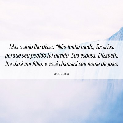 Picture 06 - Lucas 1:13 BSL - Mas o anjo lhe disse: “Não tenha medo, - Bible Verse Picture