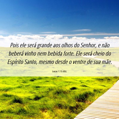 Picture 06 - Lucas 1:15 BSL - Pois ele será grande aos olhos do Senhor, e não - Bible Verse Picture