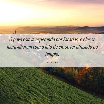 Picture 06 - Lucas 1:21 BSL - O povo estava esperando por Zacarias, e eles se - Bible Verse Picture