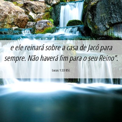 Picture 06 - Lucas 1:33 BSL - e ele reinará sobre a casa de Jacó para sempre. - Bible Verse Picture