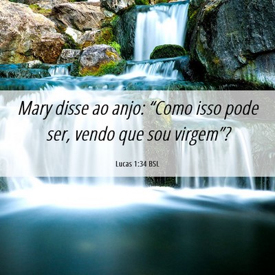 Picture 06 - Lucas 1:34 BSL - Mary disse ao anjo: “Como isso pode ser, vendo - Bible Verse Picture
