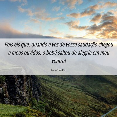 Picture 06 - Lucas 1:44 BSL - Pois eis que, quando a voz de vossa saudação - Bible Verse Picture