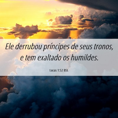 Picture 06 - Lucas 1:52 BSL - Ele derrubou príncipes de seus tronos, e tem - Bible Verse Picture