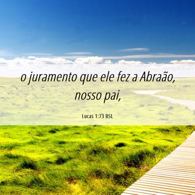 Picture 06 - Lucas 1:73 BSL - o juramento que ele fez a Abraão, nosso - Bible Verse Picture