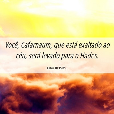 Picture 06 - Lucas 10:15 BSL - Você, Cafarnaum, que está exaltado ao céu, - Bible Verse Picture