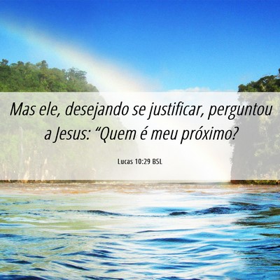 Picture 06 - Lucas 10:29 BSL - Mas ele, desejando se justificar, perguntou a - Bible Verse Picture