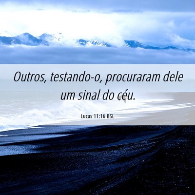 Picture 06 - Lucas 11:16 BSL - Outros, testando-o, procuraram dele um sinal do - Bible Verse Picture