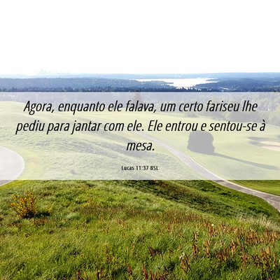 Picture 06 - Lucas 11:37 BSL - Agora, enquanto ele falava, um certo fariseu lhe - Bible Verse Picture