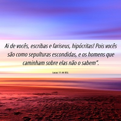 Picture 06 - Lucas 11:44 BSL - Ai de vocês, escribas e fariseus, hipócritas! - Bible Verse Picture
