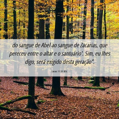 Picture 06 - Lucas 11:51 BSL - do sangue de Abel ao sangue de Zacarias, que - Bible Verse Picture