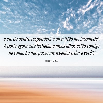 Picture 06 - Lucas 11:7 BSL - e ele de dentro responderá e dirá: 'Não me - Bible Verse Picture