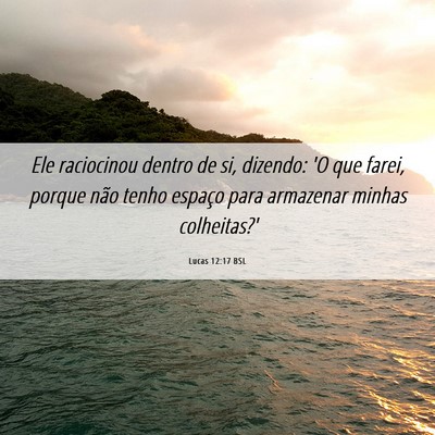 Picture 06 - Lucas 12:17 BSL - Ele raciocinou dentro de si, dizendo: 'O que - Bible Verse Picture