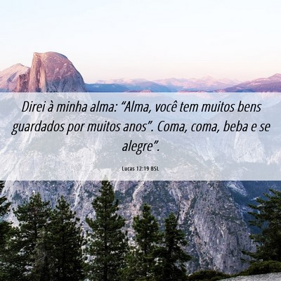 Picture 06 - Lucas 12:19 BSL - Direi à minha alma: “Alma, você tem muitos - Bible Verse Picture