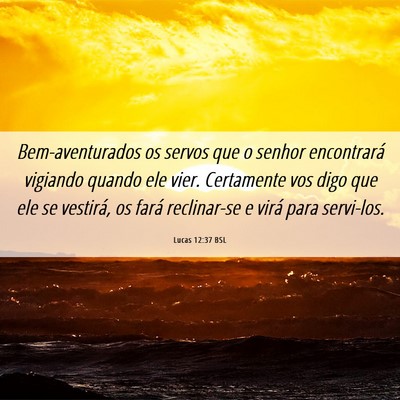 Picture 06 - Lucas 12:37 BSL - Bem-aventurados os servos que o senhor - Bible Verse Picture