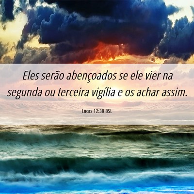 Picture 06 - Lucas 12:38 BSL - Eles serão abençoados se ele vier na segunda ou - Bible Verse Picture