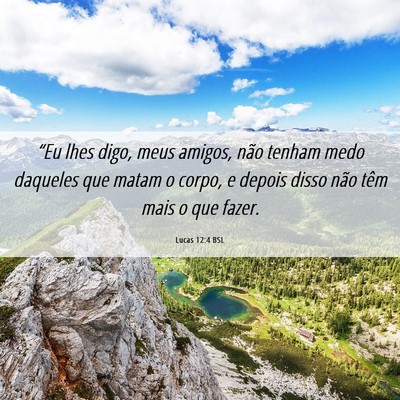 Picture 06 - Lucas 12:4 BSL - “Eu lhes digo, meus amigos, não tenham medo - Bible Verse Picture