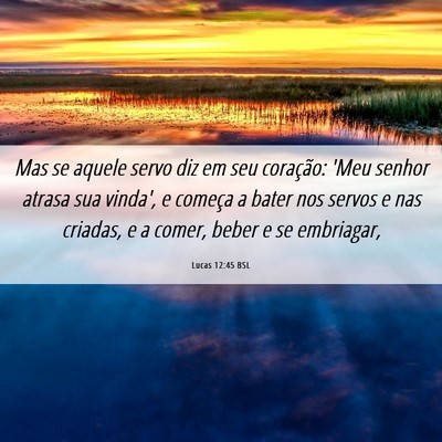 Picture 06 - Lucas 12:45 BSL - Mas se aquele servo diz em seu coração: 'Meu - Bible Verse Picture