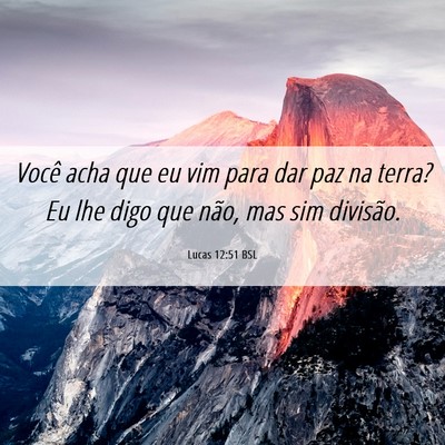Picture 06 - Lucas 12:51 BSL - Você acha que eu vim para dar paz na terra? Eu - Bible Verse Picture