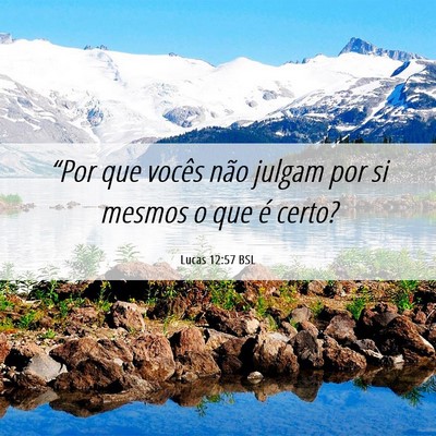 Picture 06 - Lucas 12:57 BSL - “Por que vocês não julgam por si mesmos o que - Bible Verse Picture