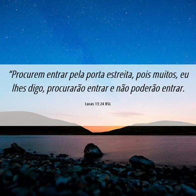 Picture 06 - Lucas 13:24 BSL - “Procurem entrar pela porta estreita, pois - Bible Verse Picture