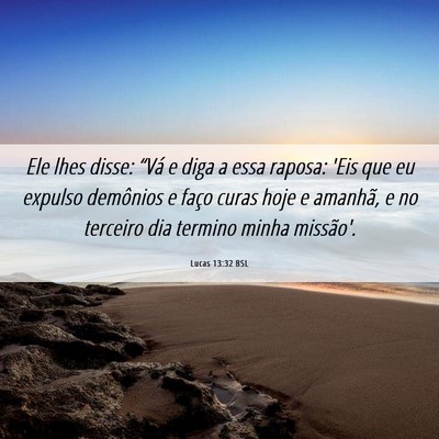 Picture 06 - Lucas 13:32 BSL - Ele lhes disse: “Vá e diga a essa raposa: 'Eis - Bible Verse Picture