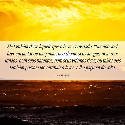 Picture 06 - Lucas 14:12 BSL - Ele também disse àquele que o havia convidado: - Bible Verse Picture