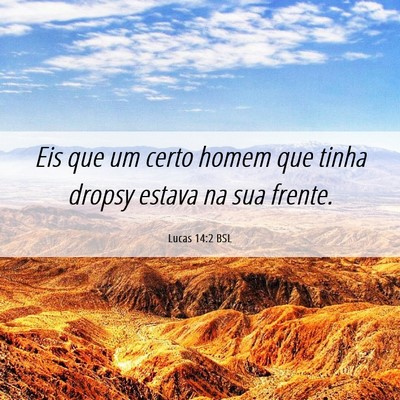 Picture 06 - Lucas 14:2 BSL - Eis que um certo homem que tinha dropsy estava na - Bible Verse Picture