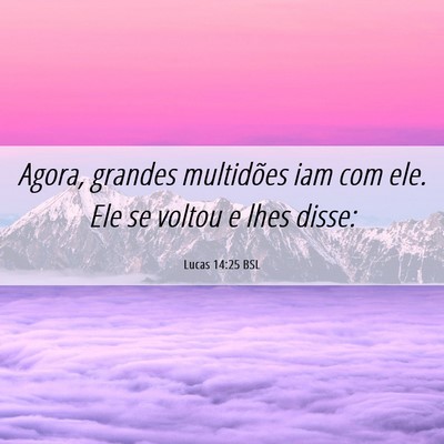 Picture 06 - Lucas 14:25 BSL - Agora, grandes multidões iam com ele. Ele se - Bible Verse Picture