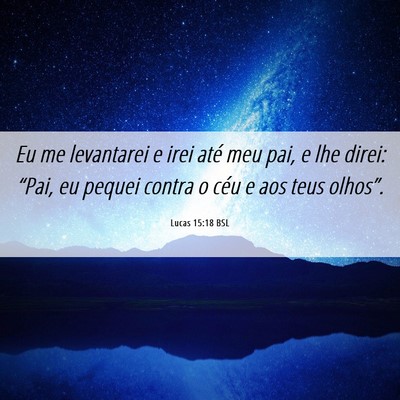 Picture 06 - Lucas 15:18 BSL - Eu me levantarei e irei até meu pai, e lhe - Bible Verse Picture