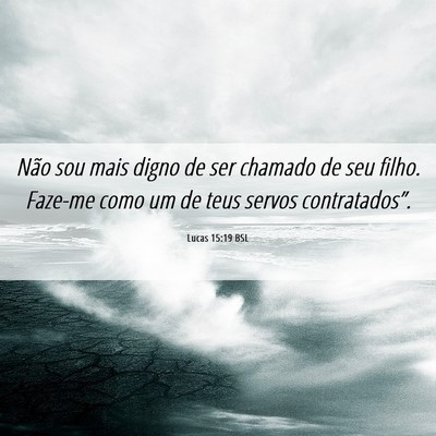 Picture 06 - Lucas 15:19 BSL - Não sou mais digno de ser chamado de seu filho. - Bible Verse Picture