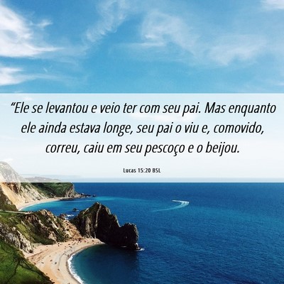 Picture 06 - Lucas 15:20 BSL - “Ele se levantou e veio ter com seu pai. Mas - Bible Verse Picture