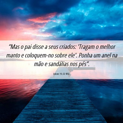 Picture 06 - Lucas 15:22 BSL - “Mas o pai disse a seus criados: 'Tragam o - Bible Verse Picture