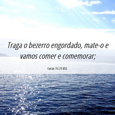 Picture 06 - Lucas 15:23 BSL - Traga o bezerro engordado, mate-o e vamos comer e - Bible Verse Picture