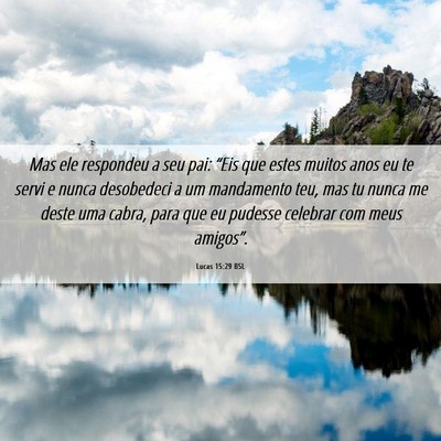 Picture 06 - Lucas 15:29 BSL - Mas ele respondeu a seu pai: “Eis que estes - Bible Verse Picture