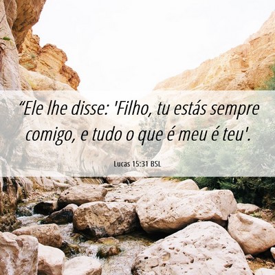 Picture 06 - Lucas 15:31 BSL - “Ele lhe disse: 'Filho, tu estás sempre - Bible Verse Picture