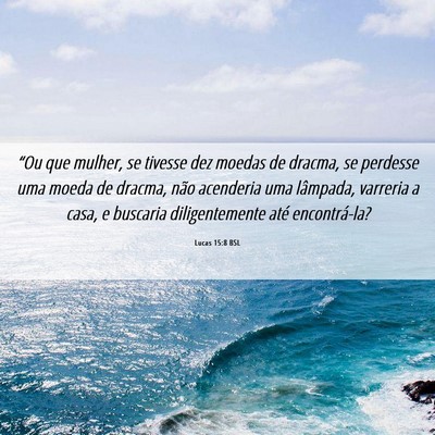 Picture 06 - Lucas 15:8 BSL - “Ou que mulher, se tivesse dez moedas de - Bible Verse Picture