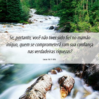 Picture 06 - Lucas 16:11 BSL - Se, portanto, você não tiver sido fiel no - Bible Verse Picture