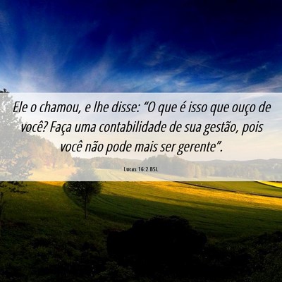 Picture 06 - Lucas 16:2 BSL - Ele o chamou, e lhe disse: “O que é isso que - Bible Verse Picture