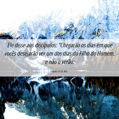 Picture 06 - Lucas 17:22 BSL - Ele disse aos discípulos: “Chegarão os dias - Bible Verse Picture