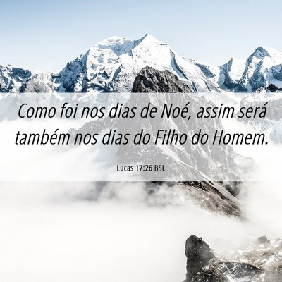 Picture 06 - Lucas 17:26 BSL - Como foi nos dias de Noé, assim será também - Bible Verse Picture