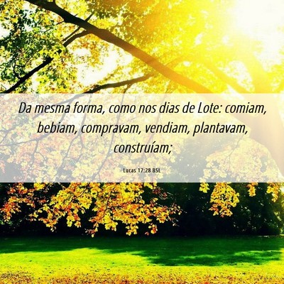 Picture 06 - Lucas 17:28 BSL - Da mesma forma, como nos dias de Lote: comiam, - Bible Verse Picture