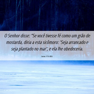Picture 06 - Lucas 17:6 BSL - O Senhor disse: “Se você tivesse fé como um - Bible Verse Picture