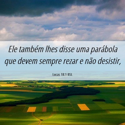 Picture 06 - Lucas 18:1 BSL - Ele também lhes disse uma parábola que devem - Bible Verse Picture