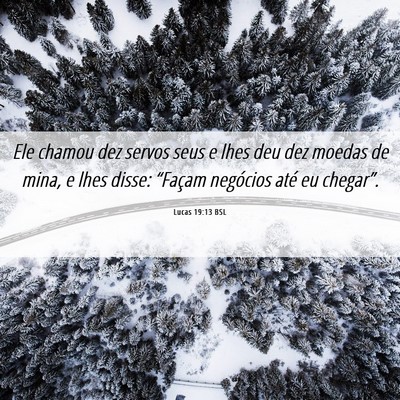 Picture 06 - Lucas 19:13 BSL - Ele chamou dez servos seus e lhes deu dez moedas - Bible Verse Picture