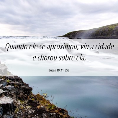 Picture 06 - Lucas 19:41 BSL - Quando ele se aproximou, viu a cidade e chorou - Bible Verse Picture